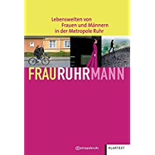 FrauRuhrMann: Lebenswelten von Frauen und Männern in der Metropole Ruhr